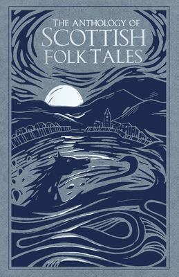 The Anthology of Scottish Folk Tales by 