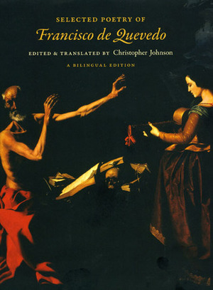 Selected Poetry of Francisco de Quevedo: A Bilingual Edition by Francisco de Quevedo, Christopher Johnson