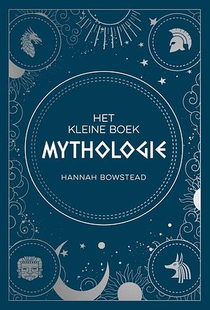 Het Kleine Boek Mythologie  by Hannah Bowstead