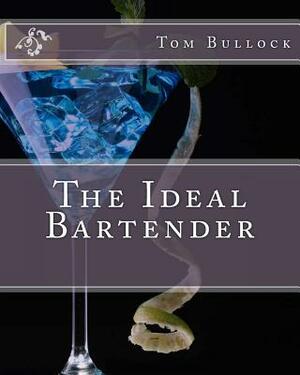 The Ideal Bartender by Tom Bullock