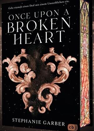 Once upon a broken heart - Bücherbüchse Ausgabe by Stephanie Garber
