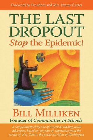 The Last Dropout: Stop the Epidemic! by Jimmy Carter, Rosalynn Carter, Bill Milliken