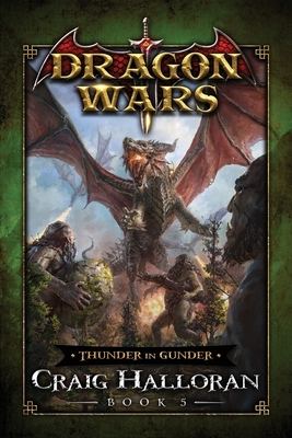 Thunder in Gunder: Dragon Wars - Book 5 by Craig Halloran