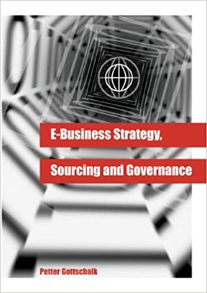 E Business Strategy, Sourcing, And Governance by Petter Gottschalk