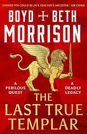 The Last True Templar by Beth Morrison, Boyd Morrison