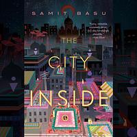 The City Inside by Samit Basu