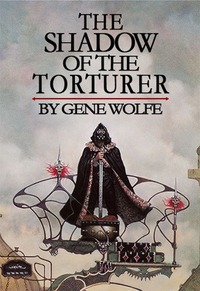 The Shadow of the Torturer by Gene Wolfe