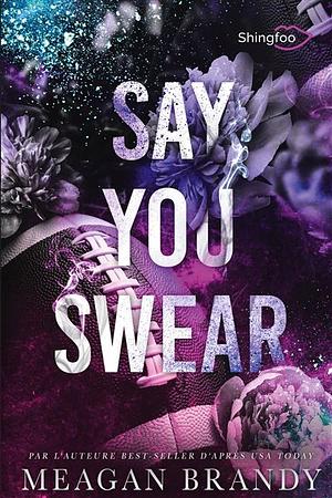 Say you swear by Meagan Brandy