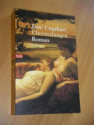 Übermalungen: Roman by Jane Urquhart