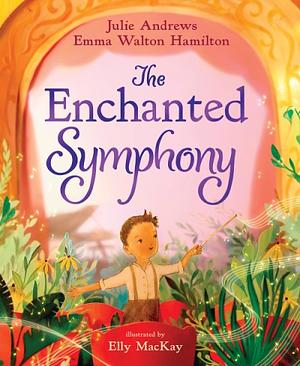 The Enchanted Symphony by Emma Walton Hamilton, Julie Andrews