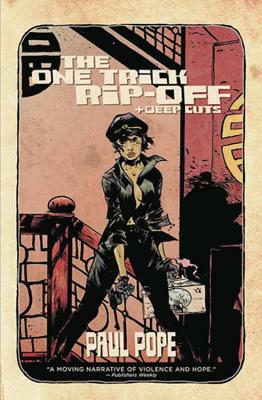 One Trick Rip Off: Deep Cuts by Paul Pope