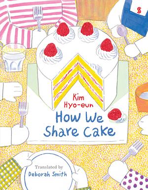 How We Share Cake by Kim Hyo-eun