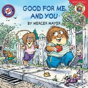 Good for Me and You by Mercer Mayer