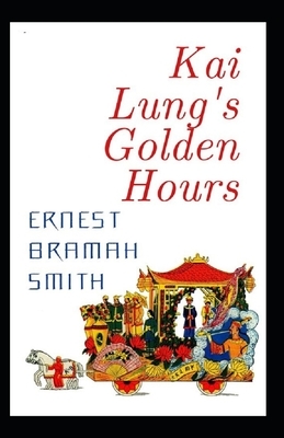 Kai Lung's Golden Hours Annotated by Ernest Bramah