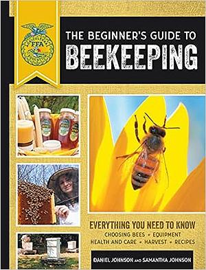 The Beginner's Guide to Beekeeping: Everything You Need to Know, UpdatedRevised by Samantha Johnson, Samantha Johnson, Daniel Johnson