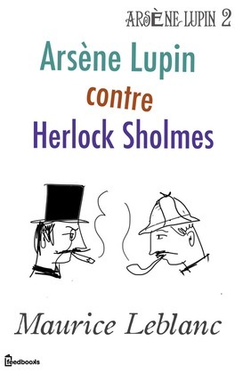 Arsène Lupin contre Herlock Sholmès by Maurice Leblanc