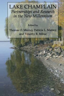 Lake Champlain: Partnerships and Research in the New Millennium by Tom Manley, Timothy B. Mihuc, Pat Manley