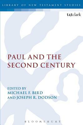 Paul and the Second Century by Joseph R. Dodson