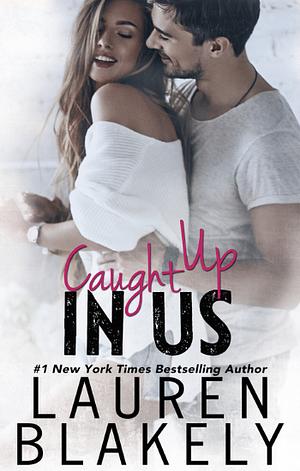 Caught Up in Us by Lauren Blakely