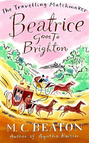 Beatrice Goes to Brighton by M.C. Beaton