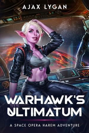 Warhawk's Ultimatum: A Space Opera Harem Adventure by Ajax Lygan