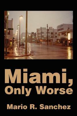 Miami, Only Worse by Mario Sanchez