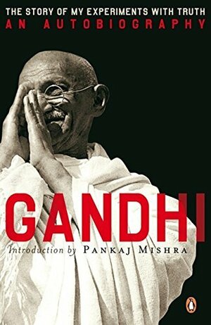 An Autobiography: The Story of My Experiments with Truth by Mahatma Gandhi
