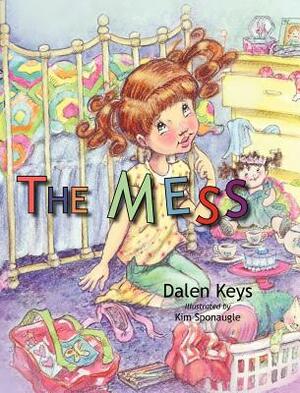 The Mess by Dalen Keys