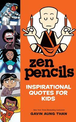 Zen Pencils--Inspirational Quotes for Kids by Gavin Aung Than