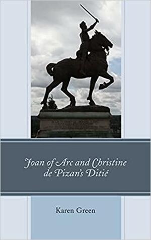Joan of Arc and Christine de Pizan's Ditié by Karen Green