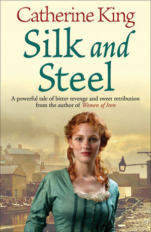 Silk and Steel by Catherine King