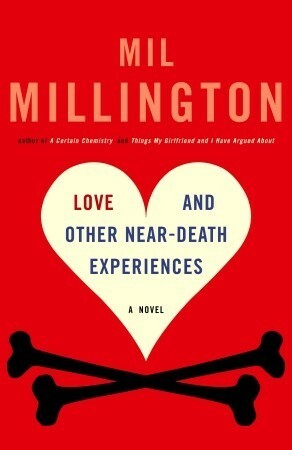 Love and Other Near-Death Experiences by Mil Millington