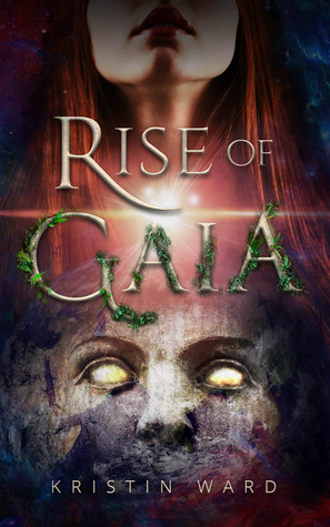 Rise of Gaia by Kristin Ward