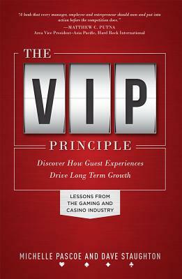 The VIP Principle: Discover How Guest Experiences Drive Long Term Growth by Michelle Pascoe, Dave Staughton