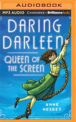 Daring Darleen, Queen of the Screen by Anne Nesbet