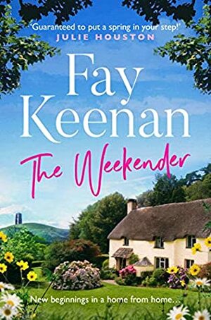 The Weekender: A heartwarming novel of finding love in the countryside (Willowbury Book 1) by Fay Keenan