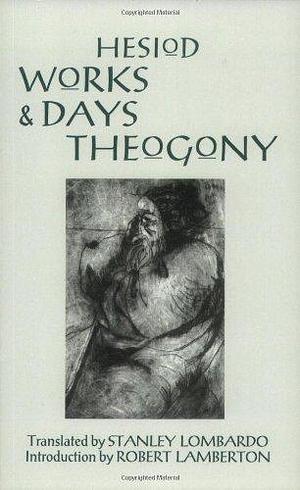 Works and Days and Theogony by Hesiod, Stanley Lombardo, Robert Lamberton published by Hackett Pub Co by Hesiod, Hesiod