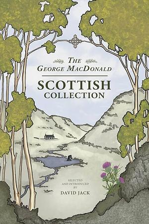 The George MacDonald Scottish Collection by George MacDonald