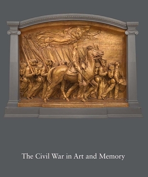The Civil War in Art and Memory by Kirk Savage