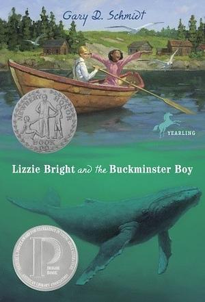 Lizzie Bright and the Buckminster Boy: A Newbery Honor Award Winner by Gary D. Schmidt, Gary D. Schmidt