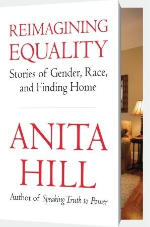 Reimagining Equality: Stories of Gender, Race, and Finding Home by Anita Hill