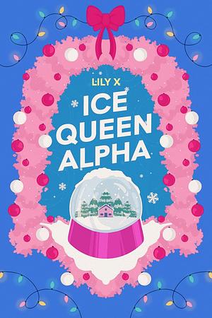 Ice Queen Alpha by Lily X