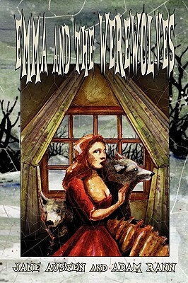 Emma and the Werewolves: Jane Austen's Classic Novel with Blood-Curdling Lycanthropy by Jane Austen, Adam Rann