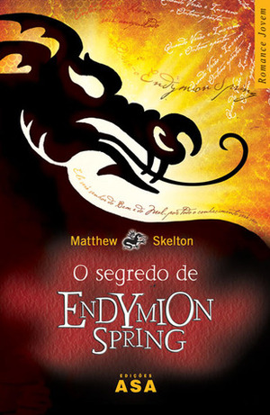 O Segredo de Endymion Spring by Marlene Morais, Bill Sanderson, Matthew Skelton