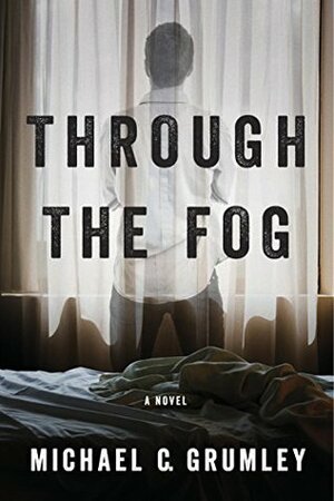 Through the Fog by Michael C. Grumley