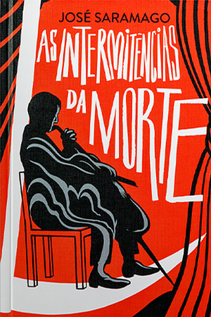 As Intermitências da Morte by José Saramago