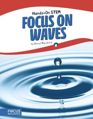 Focus on Waves by Cheryl Mansfield