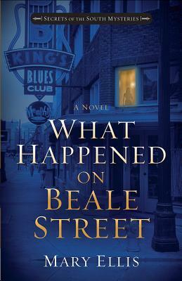 What Happened on Beale Street, Volume 2 by Mary Ellis