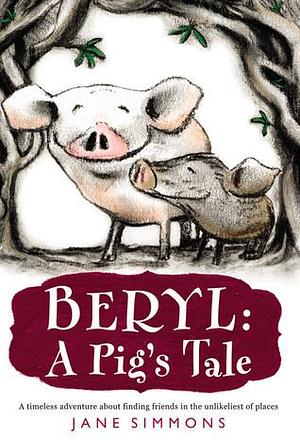 Beryl: A Pig's Tale: 5.25 by Jane Simmons, Jane Simmons