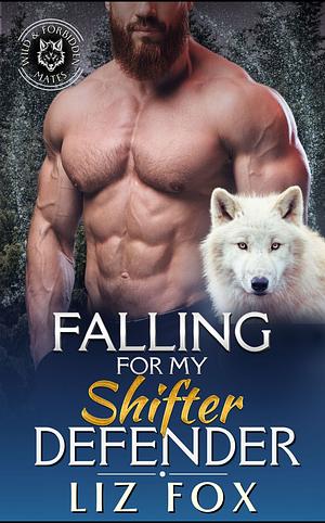 Falling for my Shifter Defender by Liz Fox
